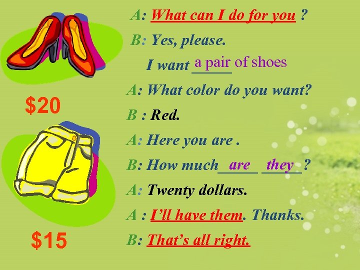 A: What can I do for you ? B: Yes, please. a pair I