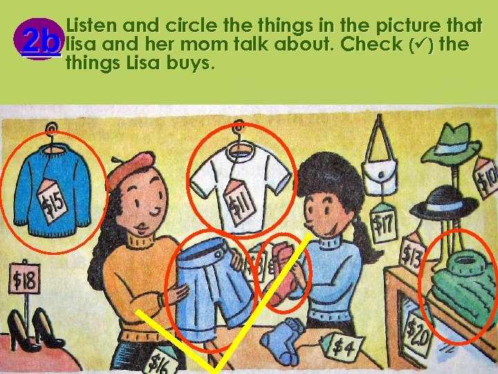 2 b 2 b Listen and circle things in the picture that lisa and