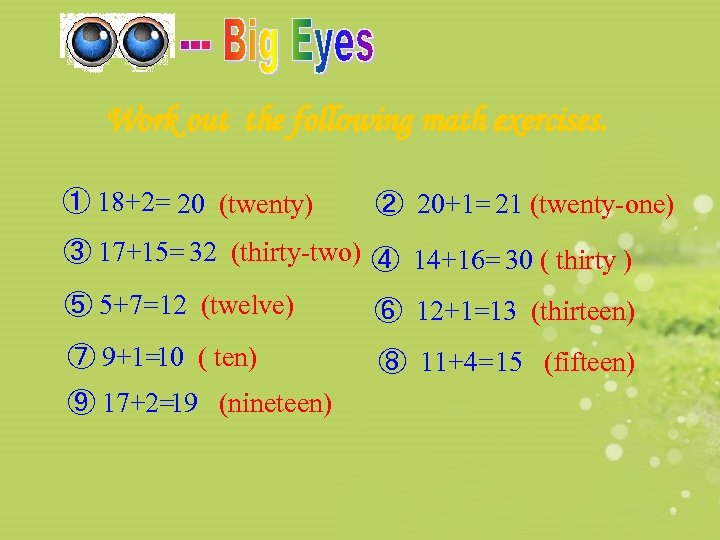 Work out the following math exercises. ① 18+2= 20 (twenty) ② 20+1= 21 (twenty-one)
