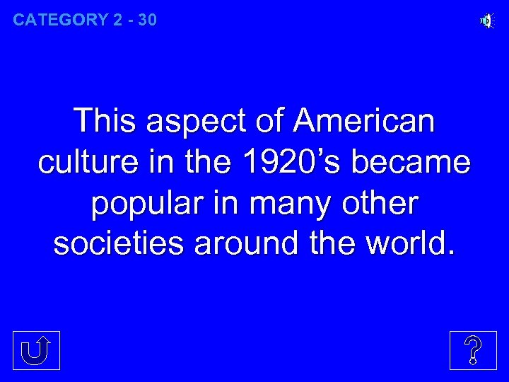 CATEGORY 2 - 30 This aspect of American culture in the 1920’s became popular