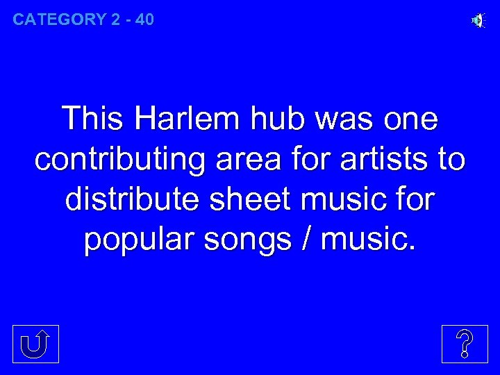 CATEGORY 2 - 40 This Harlem hub was one contributing area for artists to