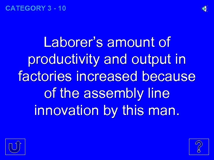 CATEGORY 3 - 10 Laborer’s amount of productivity and output in factories increased because