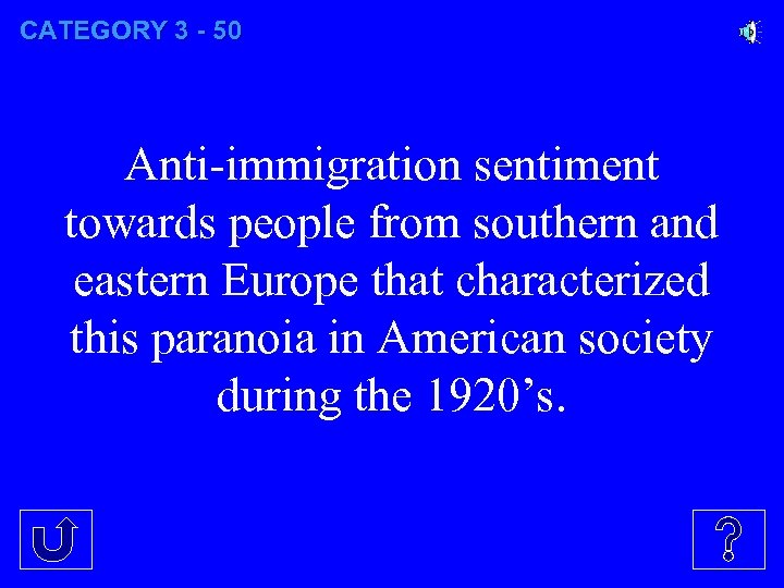 CATEGORY 3 - 50 Anti-immigration sentiment towards people from southern and eastern Europe that