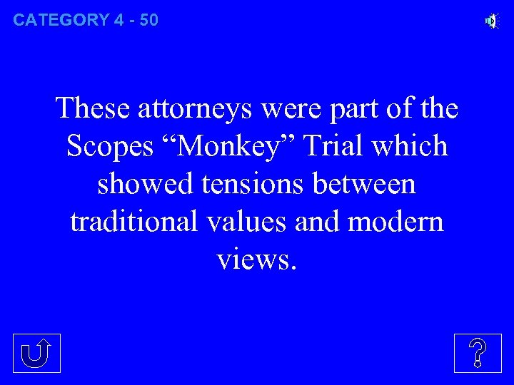 CATEGORY 4 - 50 These attorneys were part of the Scopes “Monkey” Trial which