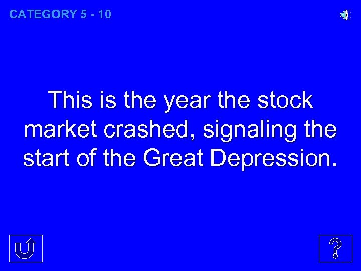 CATEGORY 5 - 10 This is the year the stock market crashed, signaling the