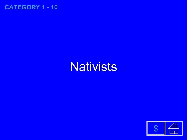 CATEGORY 1 - 10 Nativists $ 