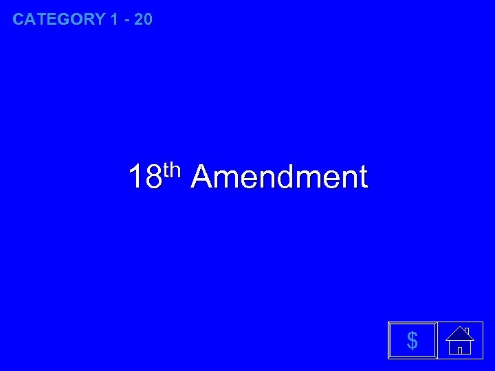 CATEGORY 1 - 20 th 18 Amendment $ 