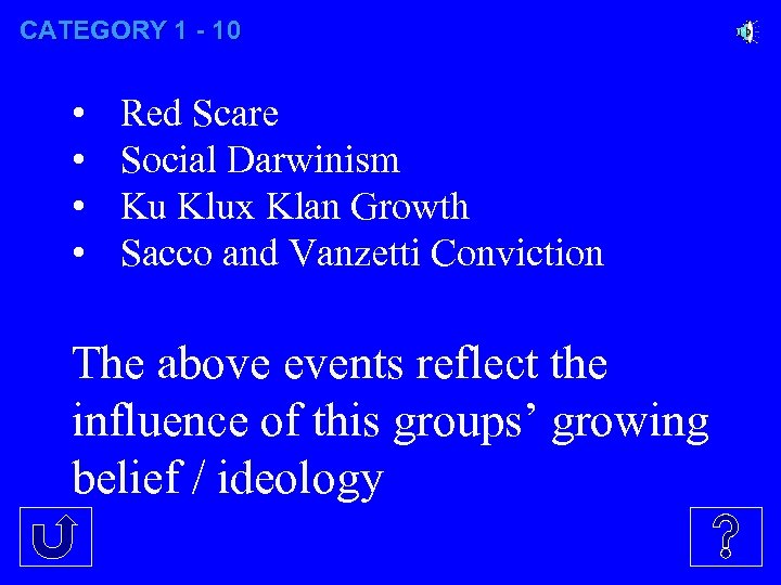 CATEGORY 1 - 10 • • Red Scare Social Darwinism Ku Klux Klan Growth