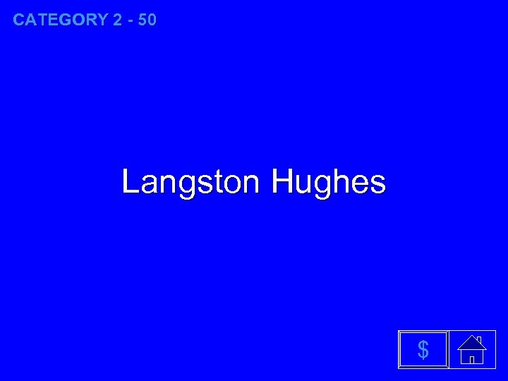 CATEGORY 2 - 50 Langston Hughes $ 