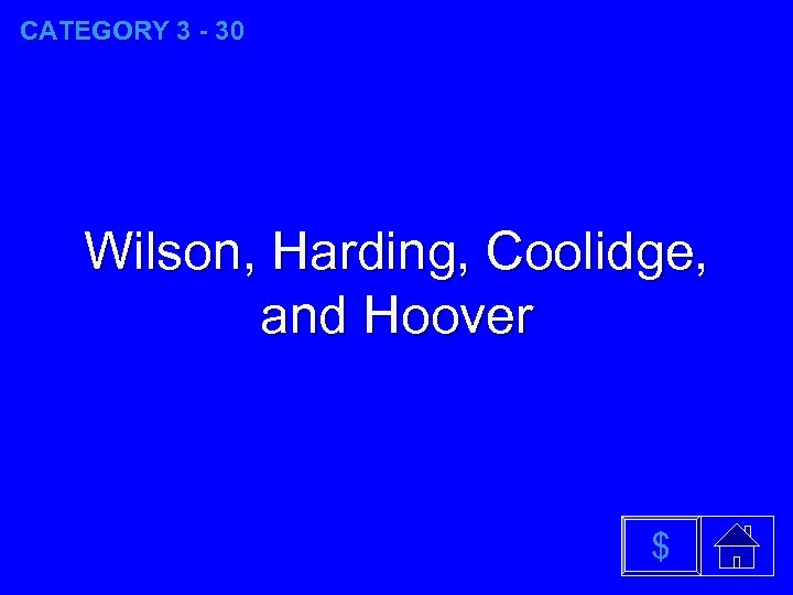 CATEGORY 3 - 30 Wilson, Harding, Coolidge, and Hoover $ 