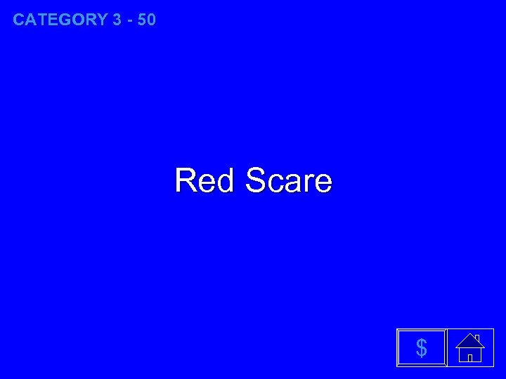 CATEGORY 3 - 50 Red Scare $ 