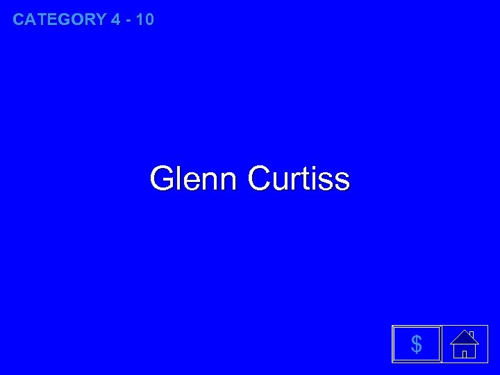 CATEGORY 4 - 10 Glenn Curtiss $ 