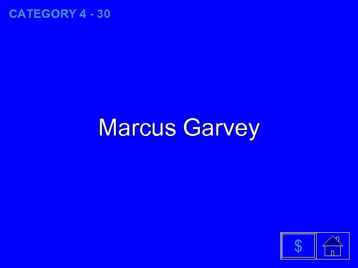 CATEGORY 4 - 30 Marcus Garvey $ 