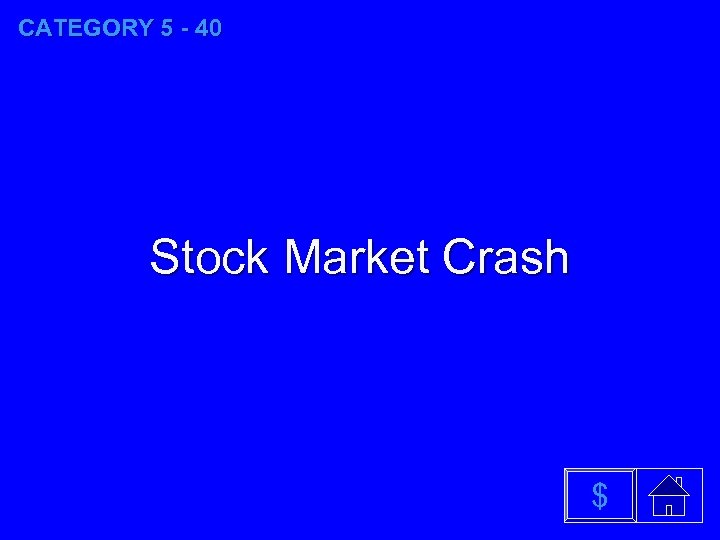 CATEGORY 5 - 40 Stock Market Crash $ 