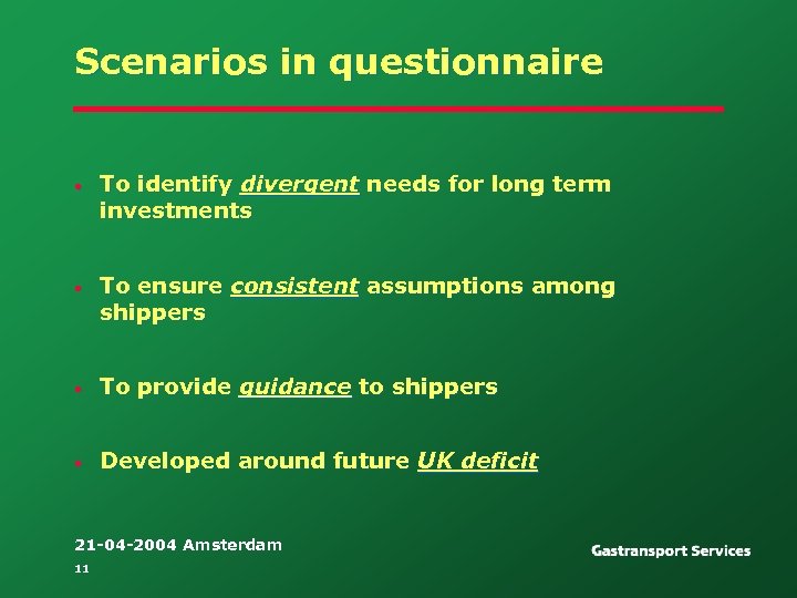 Scenarios in questionnaire • To identify divergent needs for long term investments • To