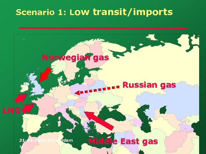 Scenario 1: Low transit/imports Norwegian gas Russian gas LNG 21 -04 -2004 Amsterdam 12