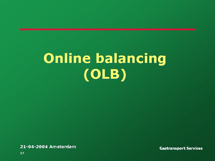 Online balancing (OLB) 21 -04 -2004 Amsterdam 17 