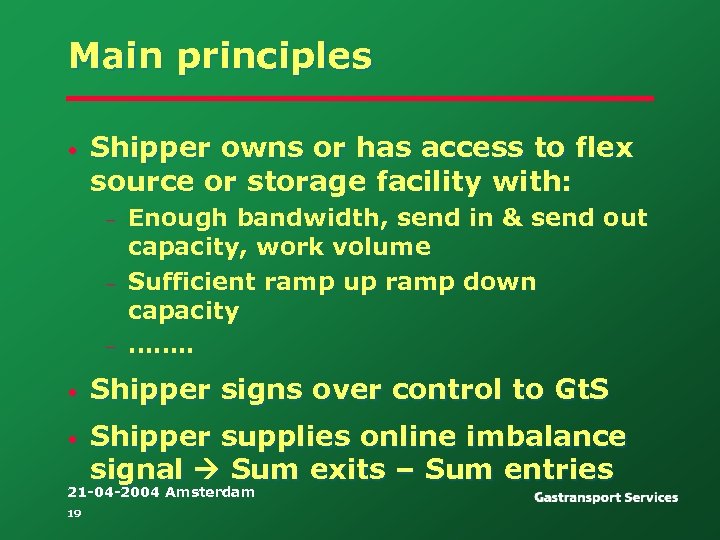Main principles • Shipper owns or has access to flex source or storage facility