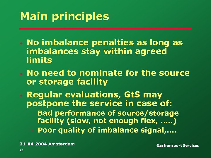 Main principles • No imbalance penalties as long as imbalances stay within agreed limits