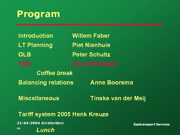 Program Introduction Willem Faber LT Planning Piet Nienhuis OLB Peter Schultz TSO Ulco Vermeulen