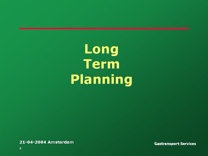 Long Term Planning 21 -04 -2004 Amsterdam 3 