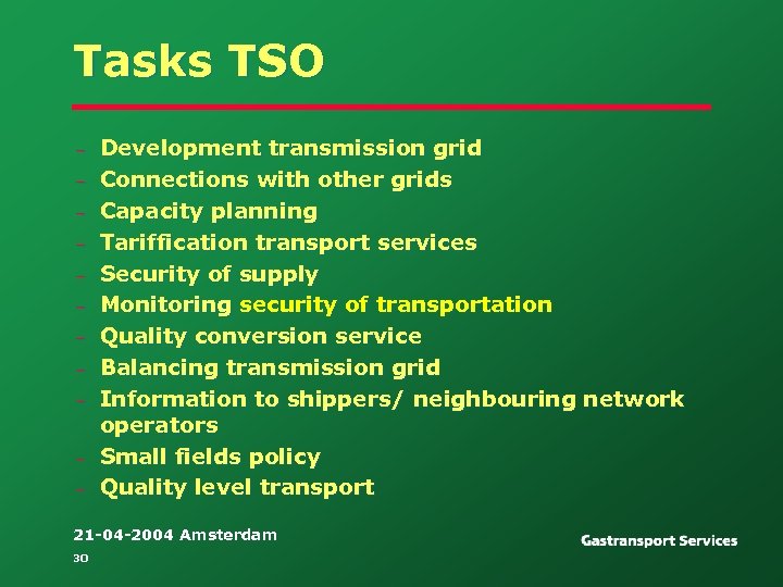 Tasks TSO – – – Development transmission grid Connections with other grids Capacity planning