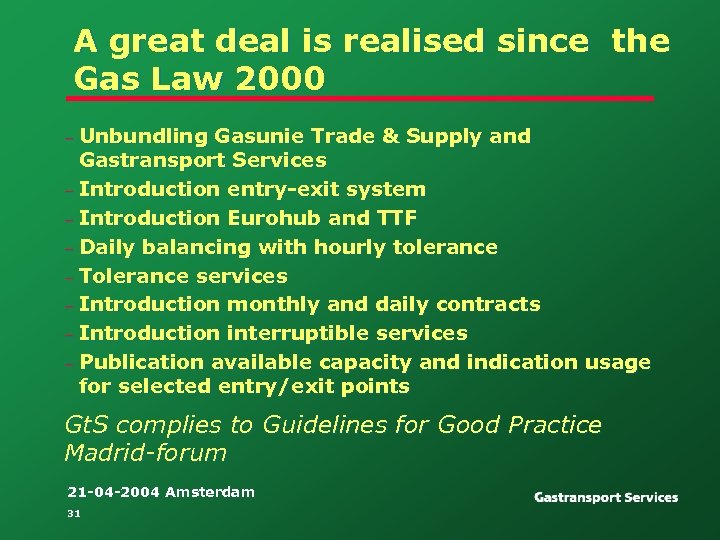 A great deal is realised since the Gas Law 2000 Unbundling Gasunie Trade &