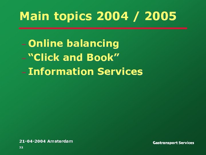 Main topics 2004 / 2005 – Online balancing – “Click and Book” – Information