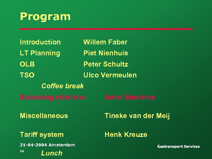 Program Introduction Willem Faber LT Planning Piet Nienhuis OLB Peter Schultz TSO Ulco Vermeulen