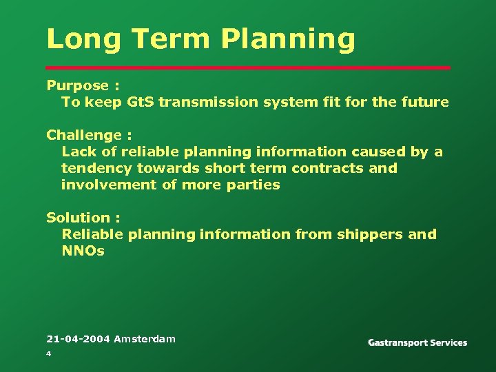 Long Term Planning Purpose : To keep Gt. S transmission system fit for the