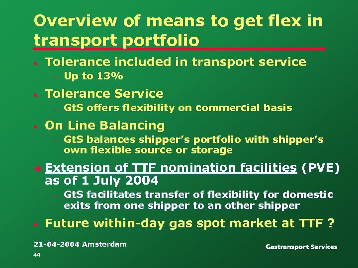 Overview of means to get flex in transportfolio • Tolerance included in transport service