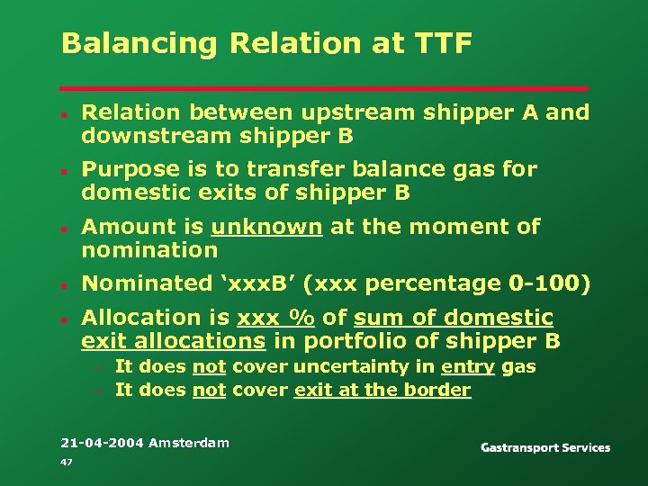 Balancing Relation at TTF • Relation between upstream shipper A and downstream shipper B