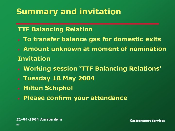 Summary and invitation TTF Balancing Relation • To transfer balance gas for domestic exits
