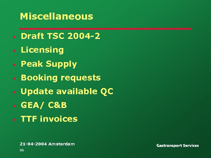 Miscellaneous • Draft TSC 2004 -2 • Licensing • Peak Supply • Booking requests