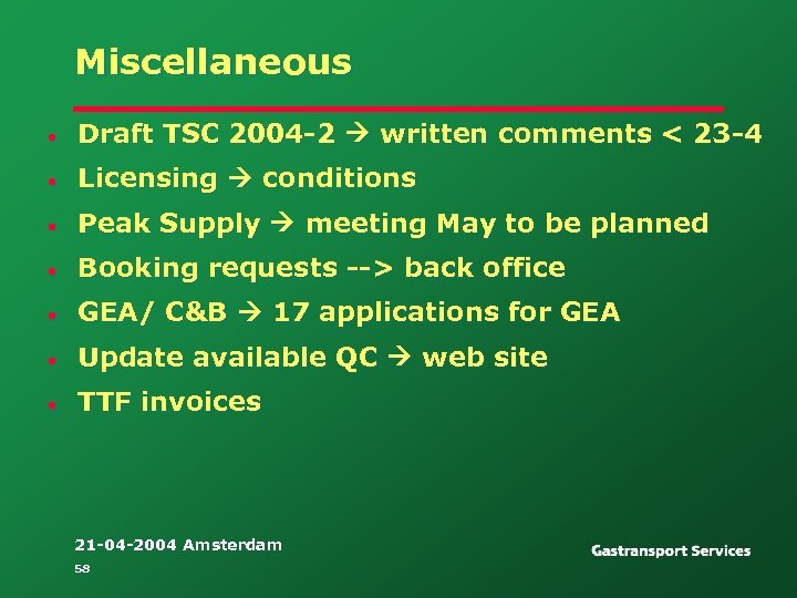 Miscellaneous • Draft TSC 2004 -2 written comments < 23 -4 • Licensing conditions