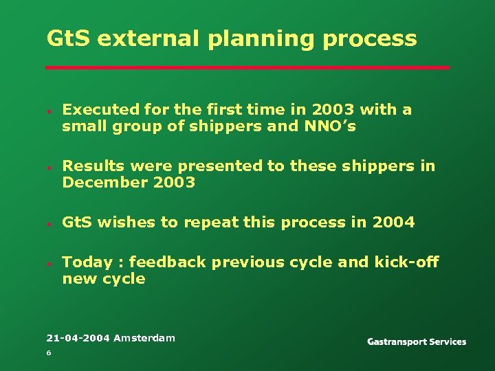 Gt. S external planning process • Executed for the first time in 2003 with