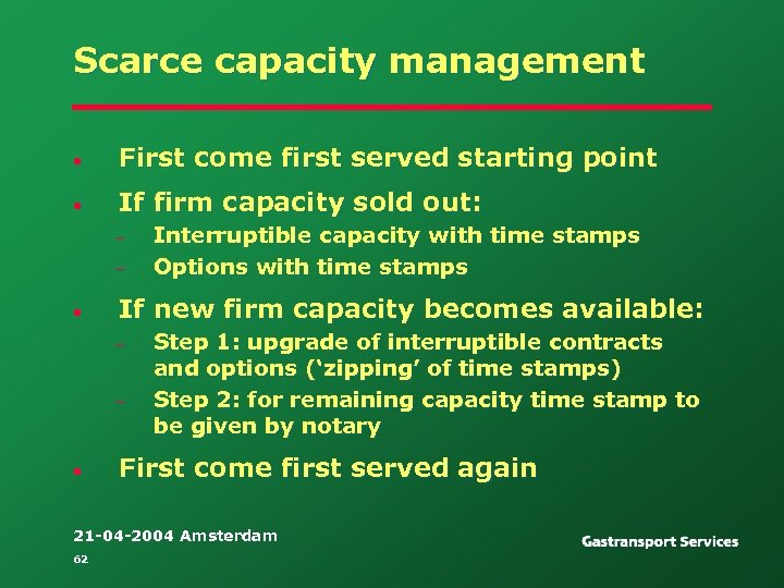 Scarce capacity management • First come first served starting point • If firm capacity