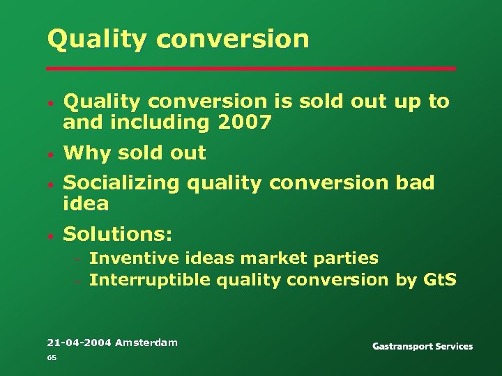 Quality conversion • Quality conversion is sold out up to and including 2007 •