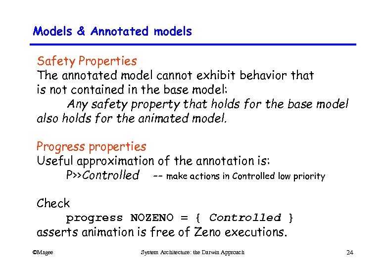 Models & Annotated models Safety Properties The annotated model cannot exhibit behavior that is