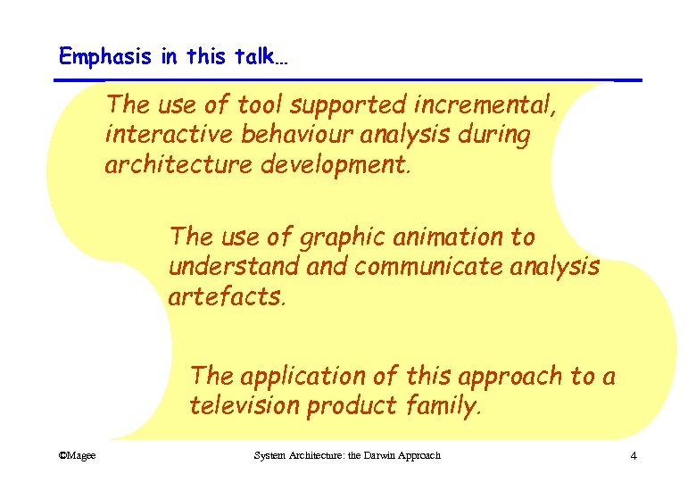 Emphasis in this talk… The use of tool supported incremental, interactive behaviour analysis during