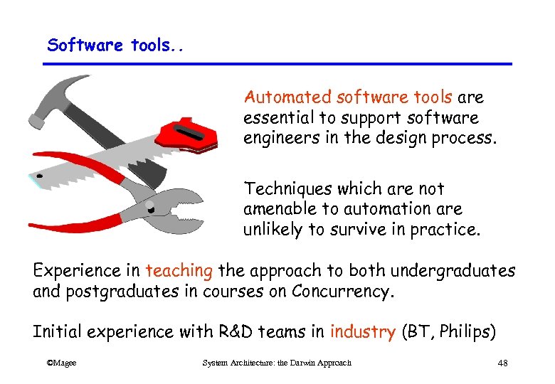 Software tools. . Automated software tools are essential to support software engineers in the