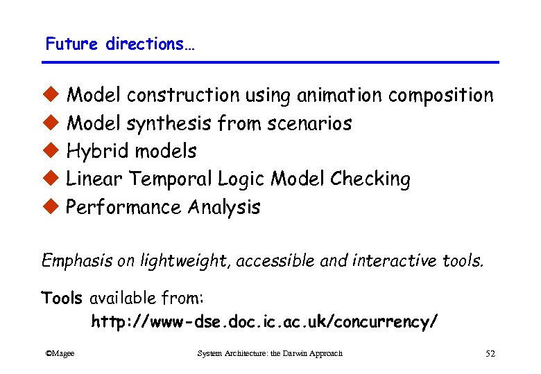 Future directions… u Model construction using animation composition u Model synthesis from scenarios u