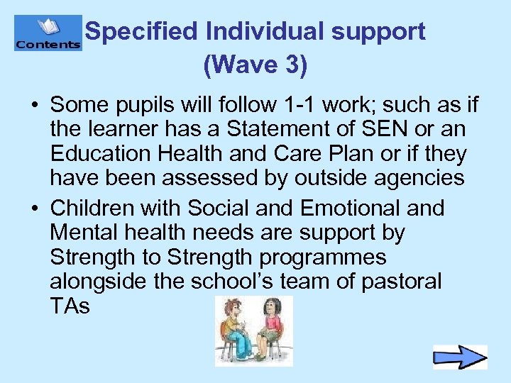 Specified Individual support (Wave 3) • Some pupils will follow 1 -1 work; such