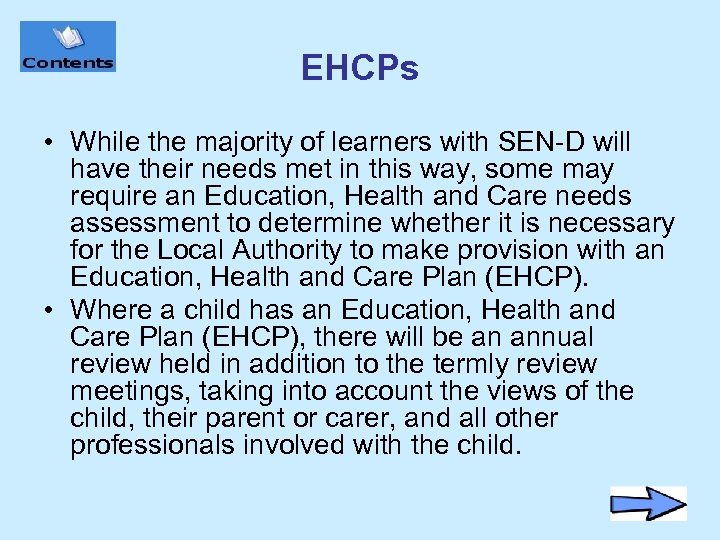 EHCPs • While the majority of learners with SEN-D will have their needs met