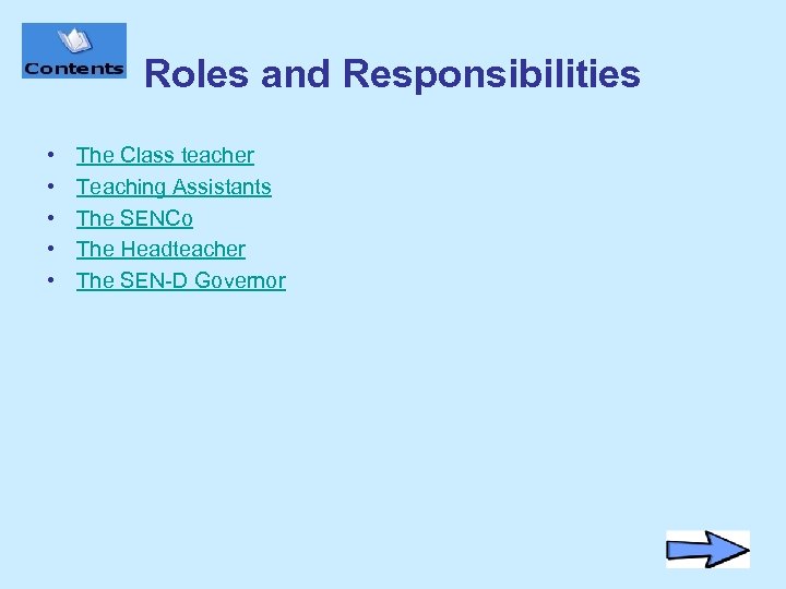 Roles and Responsibilities • • • The Class teacher Teaching Assistants The SENCo The