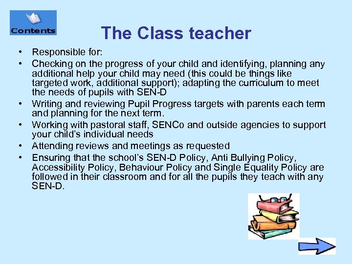 The Class teacher • Responsible for: • Checking on the progress of your child