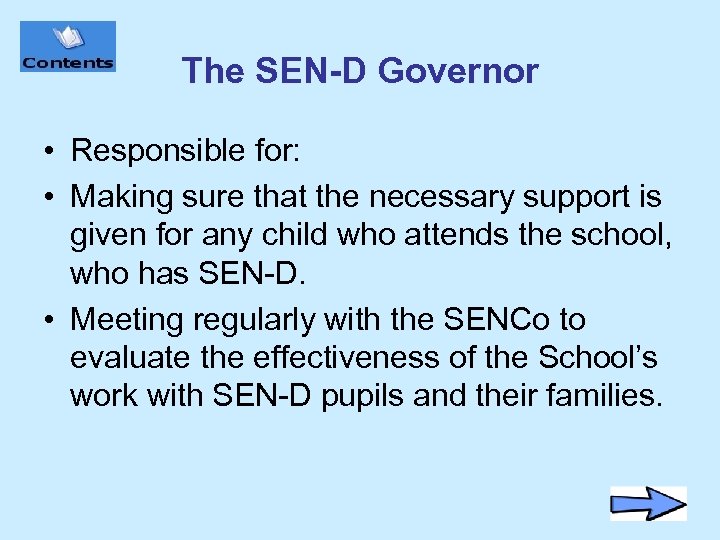 The SEN-D Governor • Responsible for: • Making sure that the necessary support is
