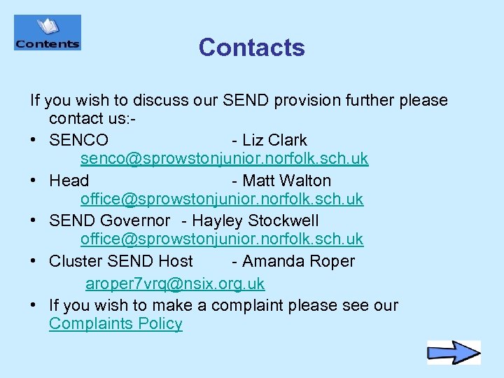 Contacts If you wish to discuss our SEND provision further please contact us: •