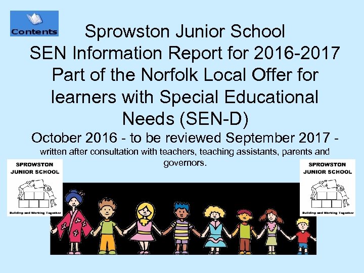 Sprowston Junior School SEN Information Report for 2016 -2017 Part of the Norfolk Local