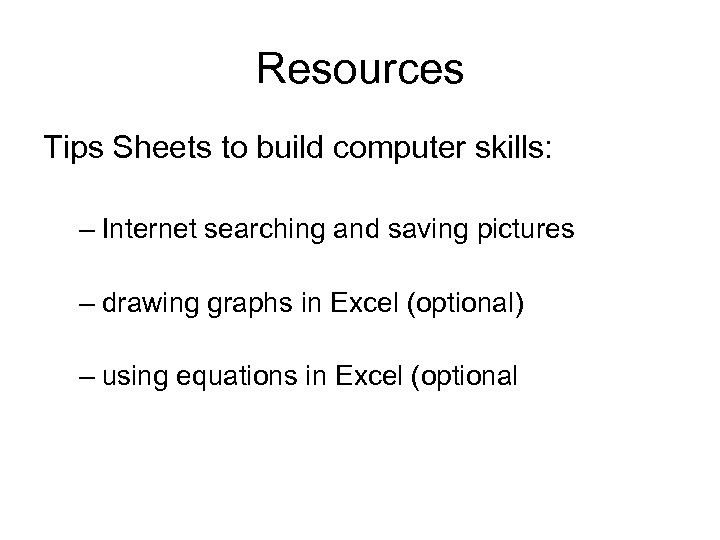 Resources Tips Sheets to build computer skills: – Internet searching and saving pictures –